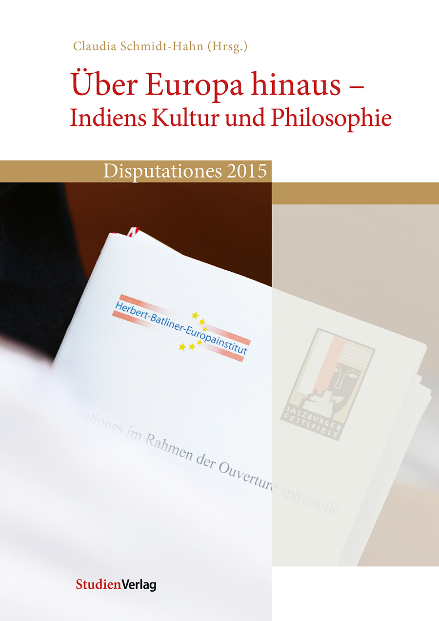 Über Europa hinaus – Indiens Kultur und Philosophie<br />
Disputationes 2015